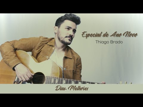 Dias Melhores (especial Ano Novo) - Thiago Brado