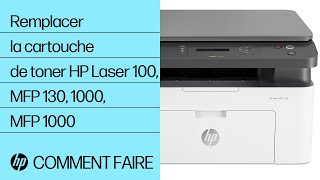 Remplacer la cartouche de toner | Imprimantes HP Laser séries 100, 1003, 1008, MFP 130, 1130 et 1180 | HP