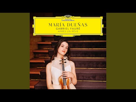 Fauré: 3 Songs, Op. 7: I. Après un rêve (Transcr. Dueñas for Violin and Piano)