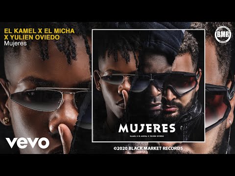 El Kamel, El Micha, Yulien Oviedo - Mujeres (Official Audio)