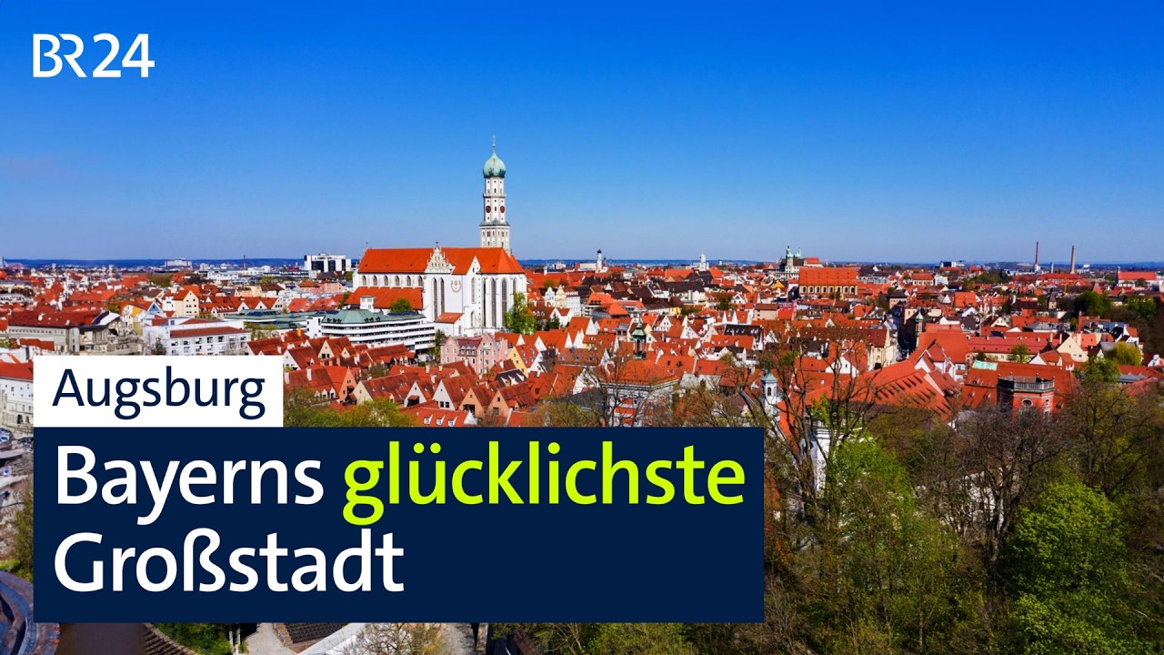 Augsburg: Bayerns glücklichste Großstadt | BR24