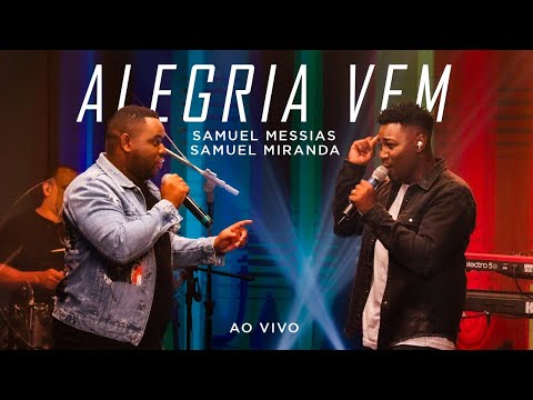Samuel Messias e Samuel Miranda - Alegria Vem (Ao Vivo)