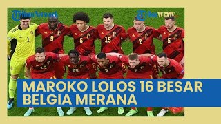 Klasemen Akhir Grup F Piala Dunia 2022: Di Luar Prediksi, Maroko Lolos 16 Besar, Belgia Merana
