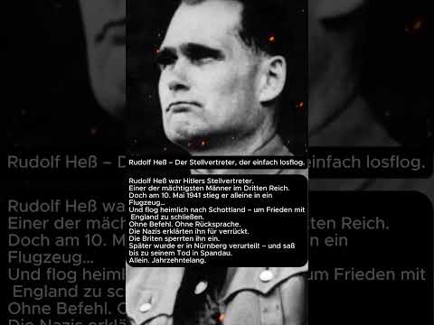 Rudolf Heß – Der Stellvertreter, der einfach losflog.