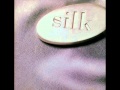 Silk -  Now That I've Lost You