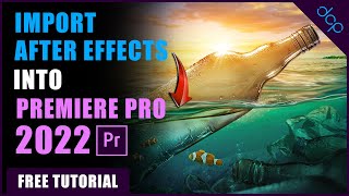 How to Import After Effects Composition into Premiere Pro 2022