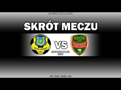 SKRÓT MECZU 21 KOLEJKI HUMMEL IV BLKS GRANIT BYCHAWA - KŁOS CHEŁM 3:0, 27.03.21r.