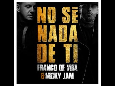 NO SE NADA DE TI- FRANCO DE VITA FT NICKY JAM (LETRA)