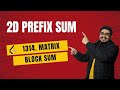 2D Prefix Sum Interview Pattern 1314 Matrix Block Sum