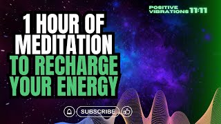 1 hour of meditation to recharge your energy