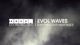 Evol Waves - Everything In It's Right Place (Original Mix)
