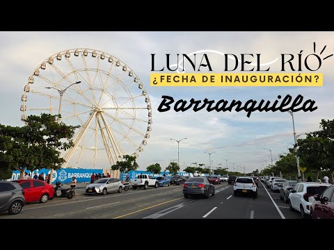 LUNA DEL RÍO 🌕✨ ¡Enorme y hermosa! La nueva atracción que cambiará a Barranquilla 🎡