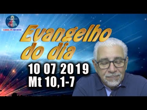 Evangelho do dia 10/07/2019, narrado com reflexão. Evangelho (Mt 10,1-7)