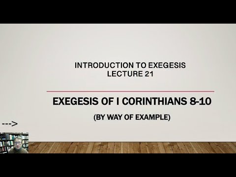 Introduction to Exegesis, Lecture 21: Example Exegesis of 1 Corinthians 8-10