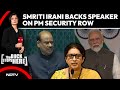 Never Seen This Before In Parliament Smriti Irani Backs Speaker On PM Security Row
