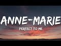 Anne Marie Perfect To Me Lyrics