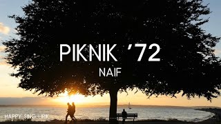 NAIF - Piknik &#39;72 (Lirik)