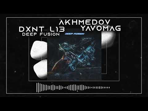 DXNT L13 // AKHMEDOV // YAVOMAG - DEEP FUSION