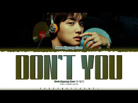 Doh Kyung Soo (D.O.) 'Don't You' Lyrics (도경수 Don't You 가사) [Color Coded Han_Rom_Eng]