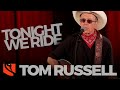 Tonight We Ride | Tom Russell
