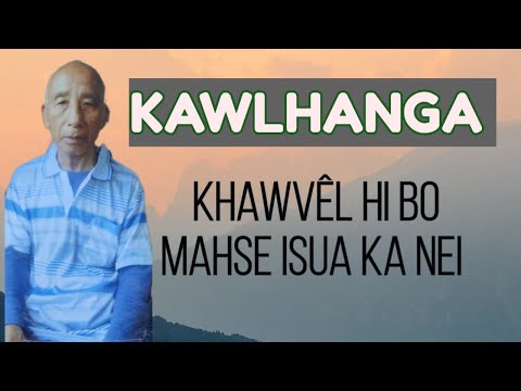 Kawlhanga (Sialsuk) - Khawvel hi bo mahse Isua ka nei | Mizo Oldies
