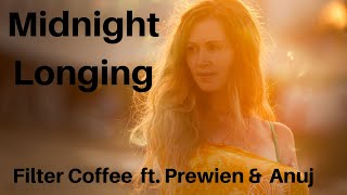 Midnight Longing -  Filter Coffee ft. Prewien Pandohi-Mishre & Anuj Rastogi (Omnesia)