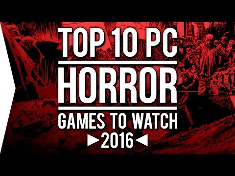 Top 10 PC ►HORROR◄ Games to Watch in 2016!