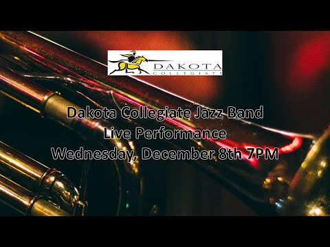 Dakota Collegiate Jazz Band Livestream - Wednesday December 8th
