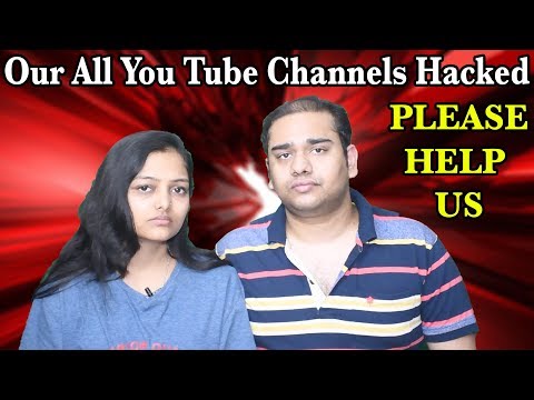 Our All You Tube Channels Hacked | हमारे सभी You Tube Channels किसी ने Hijack कर लिये | Plz Help US