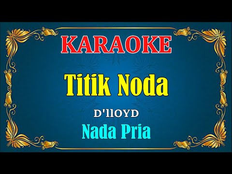 TITIK NODA - D'lloyd [ KARAOKE HD ] Nada Pria