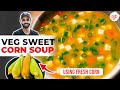 Quick VEG SWEET CORN SOUP With FRESH CORN Make Sweet Corn Soup With Fresh Corn Sanjyot Keer