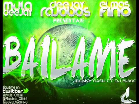 Jhonny Cash Ft Dj Buxxi - Bailame ( Rajobos Mula Deejay & El Mas Fino Remix)