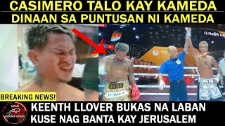 BREAKING: CASIMERO Talo Kay KAMEDA via Unanimous Decision Dinaan Sa Puntusan | Kenneth Llover Bukas