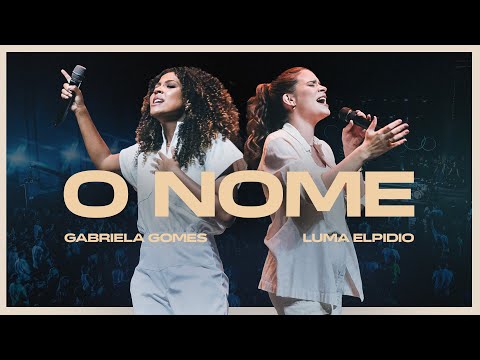 Gabriela Gomes feat Luma Elpídio - O Nome (Ao Vivo Em São Paulo | 2024)