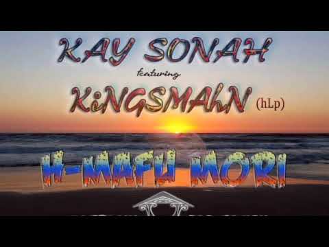 Kay Sonah ft Kingsmahn (H-Mafu Mori)