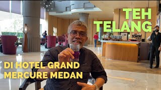 Download lagu TEH TELANG DI HOTEL GRAND MERCURE MEDAN mp3 Download lagu TEH TELANG DI HOTEL GRAND MERCURE MEDAN mp3