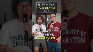 Day 1 | 360 Idioms - 360 thành ngữ thông dụng.