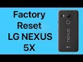 Factory Reset LG Nexus 5X | Hard Reset Nexus 5X | NexTutorial