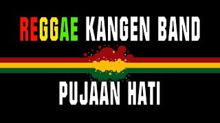 Download lagu Reggae Pujaan hati - Kangen band mp3 Download lagu Reggae Pujaan hati - Kangen band mp3