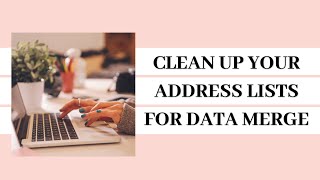 How to Clean Up Address Lists for Data Merge