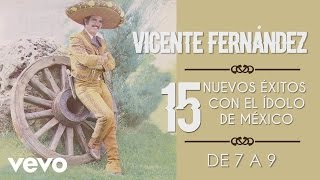 Vicente Fernández - De 7 a 9 - Cover Audio