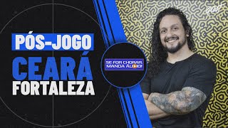 PÓS-JOGO DE CEARÁ X FORTALEZA NO CLÁSSICO CEARENSE E MUITO MAIS! | SE FOR CHORAR, MANDA ÁUDIO