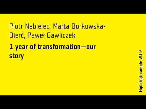 AgileByExample 2017: 1 year of transformation—our story