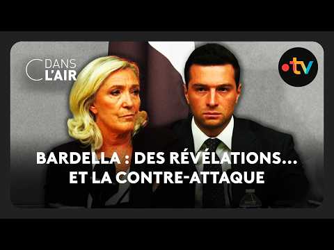 Bardella : des révélations… et la contre-attaque