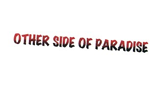 The Other Side Of Paradise (Lyrics) (Bye Bye Baby Blue)