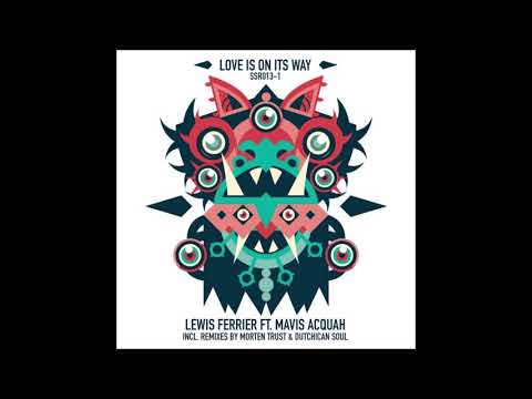 Lewis Ferrier ft. Mavis Acquah - Love Is On Its Way (Morten Trust Mix)