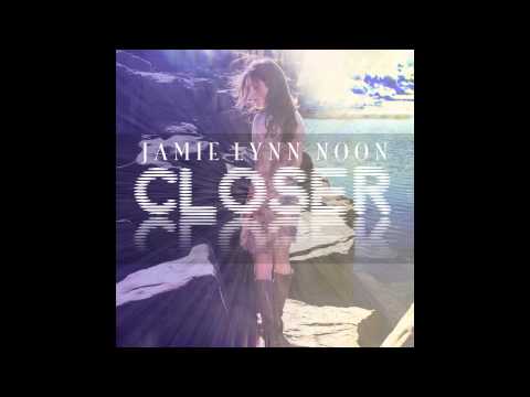 Jamie Lynn Noon - Closer