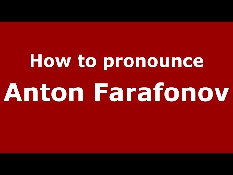 How to pronounce Anton Farafonov (Russian/Russia)  - PronounceNames.com