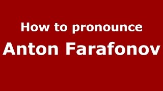 How to pronounce Anton Farafonov