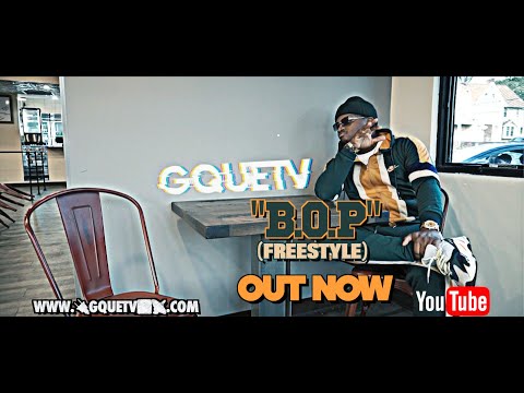 GQueTv "BOP" Freestyle (Official Music Video)